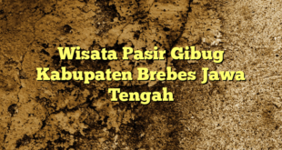 Wisata Pasir Gibug Kabupaten Brebes Jawa Tengah