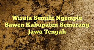 Wisata Semilir Ngemple Bawen Kabupaten Semarang Jawa Tengah